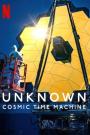 Bilinmeyenler: Kozmik Zaman Makinesi - Unknown: Cosmic Time Machine